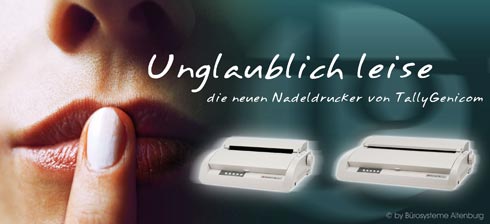 Die neuen Nadeldrucker von TallyGenicom - unglaublich leise und schnell